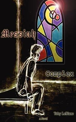 Messiah Complex - Toby LeBlanc - cover