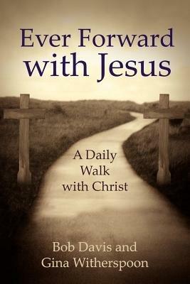 Ever Forward with Jesus: A Daily Walk with Christ - Bob Davis - cover