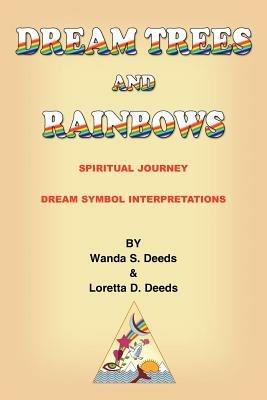 DREAM TREES and RAINBOWS: Dream Symbol Interpretations - Loretta , D. Deeds,Wanda , S. Deeds - cover