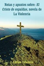 Notas Y Apuntes Sobre: El Cristo De Espaldas, Novela De La Violencia: El Cristo De Espaldas