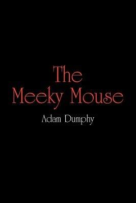 The Meeky Mouse - Adam Dumphy - cover