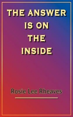 The Answer is on the Inside - Rosie Lee Rheaves - cover