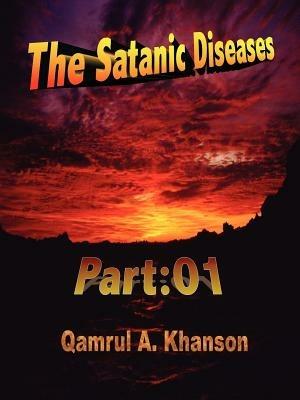 The Satanic Diseases: Part: 01 - Qamrul , A. Khanson - cover