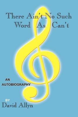 There Ain't No Such Word As Can't - David Allyn - cover
