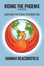 Riding the Phoenix: Surviving the Global Resurrection