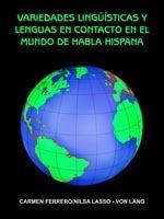 Variedades Linguisticas Y Lenguas En Contacto En El Mundo De Habla Hispana - CARMEN FERRERO,NILSA LASSO - VON LANG - cover