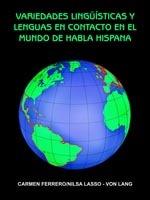 Variedades Linguisticas Y Lenguas En Contacto En El Mundo De Habla Hispana - CARMEN FERRERO,NILSA LASSO - VON LANG - cover