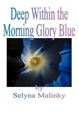 Deep Within the Morning Glory Blue - Selyna Malinky - cover