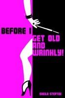 Before I Get Old and Wrinkly! - Sheila Steptoe - cover