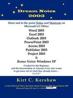 Dream Notes 2003: Short and to the Point Notes and Shortcuts on Microsoft's Office