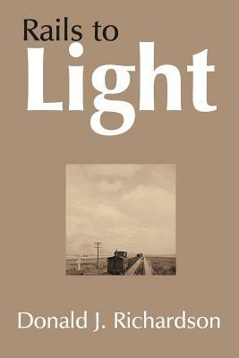 Rails to Light - Donald J. Richardson - cover