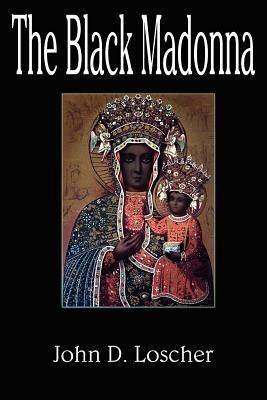 The Black Madonna - John D. Loscher - cover