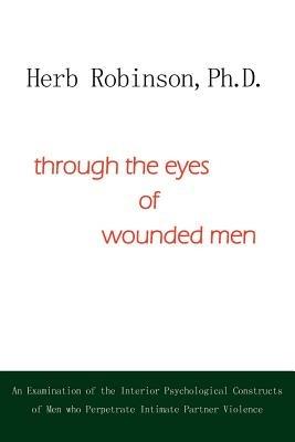 Through the Eyes of Wounded Men - Herb Robinson Ph. D. - cover