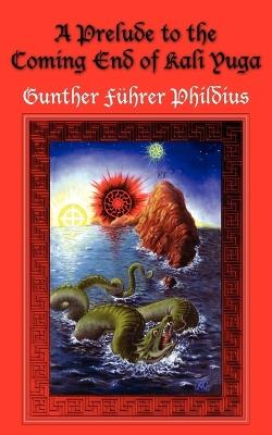A Prelude to the Coming End of Kali Yuga - Gunther , Fuhrer Phildius - cover