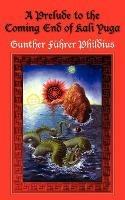 A Prelude to the Coming End of Kali Yuga - Gunther , Fuhrer Phildius - cover