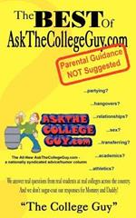 The Best of AskTheCollegeGuy.Com: Parental Guidance NOT Suggested