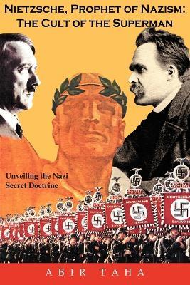 Nietzsche, Prophet of Nazism: The Cult of the Superman - ABIR TAHA - cover