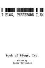 I Blog, Therefore I Am