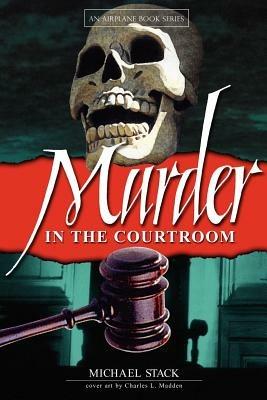 Murder in the Courtroom - Michael Stack - cover