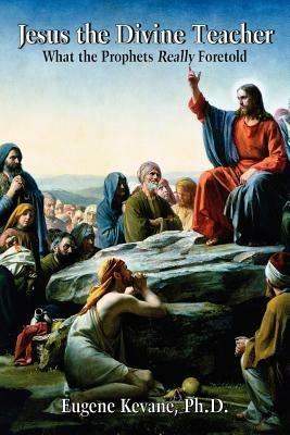 Jesus the Divine Teacher - Eugene Kevane Ph.D. - cover