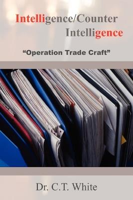 Intelligence/Counter Intelligence - Dr. C.T. White - cover