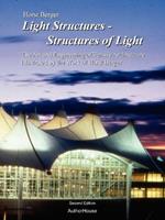 Light Structures - Structures of Light: The Art and Engineering of Tensile Architecture Illustrated by the Work of Horst Berger