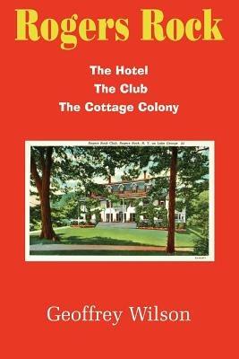 Rogers Rock: The Hotel The Club The Cottage Colony - Geoffrey Wilson - cover