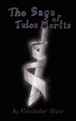 The Saga of Talon Mortis - Alexander Shaw - cover