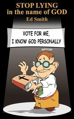 STOP LYING in the Name of GOD - Ed Smith - cover