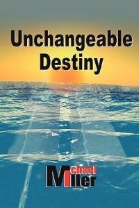 Unchangeable Destiny - Michael Miller - cover