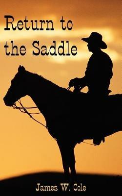 Return to the Saddle - James W. Cole - cover