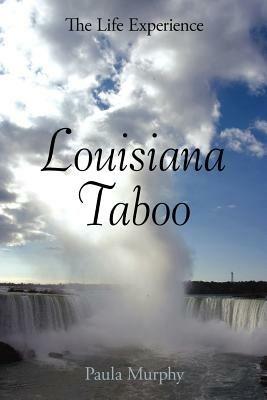 Louisiana Taboo: The Life Experience - Paula Murphy - cover