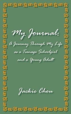My Journal: A Journey Through My Life as a Teenage Schoolgirl and a Young Adult - Jackie Chou - cover