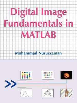 Digital Image Fundamentals in MATLAB - Mohammad Nuruzzaman - cover
