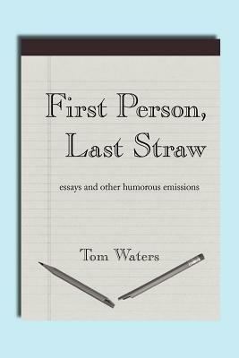 First Person, Last Straw - Tom Waters - cover