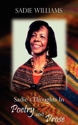 Sadie's Thoughts In Poetry and Prose - Sadie Williams - cover