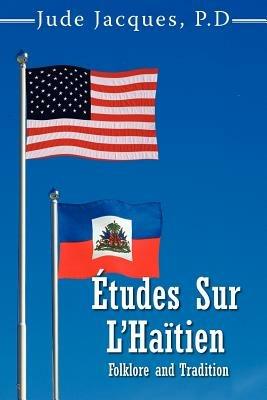 Etudes Sur L'Haitien: Folklore and Tradition - Jude Jacques - cover
