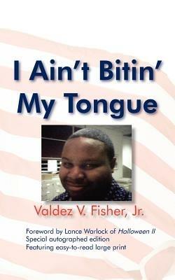 I Ain't Bitin' My Tongue - Valdez V. Fisher Jr. - cover