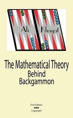 The Mathematical Theory Behind Backgammon - Ali Khayat - cover