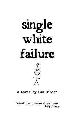 Single White Failure: A Novel by - GJH Sibson - cover