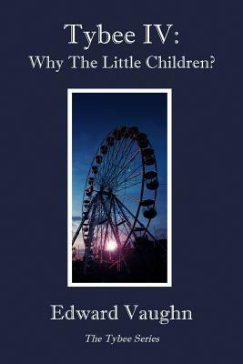Tybee IV: Why The Little Children? - Edward Vaughn - cover