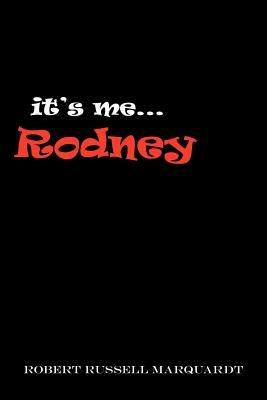 it's Me...Rodney - Robert Russell Marquardt - cover