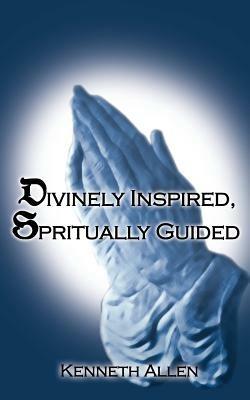 Divinely Inspired, Spiritually Guided - Kenneth Allen - cover