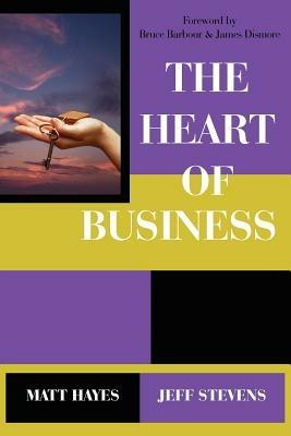 The Heart of Business - Matt Hayes,Jeff Stevens - cover