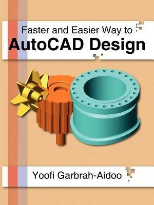 Faster and Easier Way to AutoCAD Design - Yoofi Garbrah-Aidoo - cover