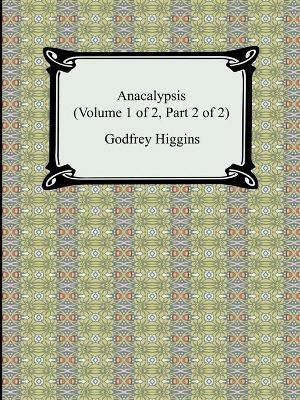 Anacalypsis (Volume 1 of 2, Part 2 of 2) - Godfrey Higgins - cover