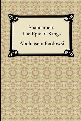Shahnameh: The Epic of Kings - Abolqasem Ferdowsi - cover