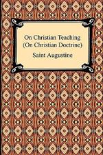 On Christian Teaching (on Christian Doctrine)