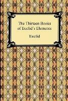 The Thirteen Books of Euclid's Elements - Euclid - cover