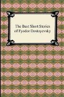 The Best Short Stories of Fyodor Dostoyevsky - Fyodor Dostoyevsky - cover